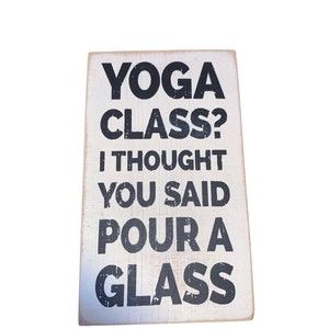 Yoga Class? I Thought Pour A Glass Wood Box Sign decor